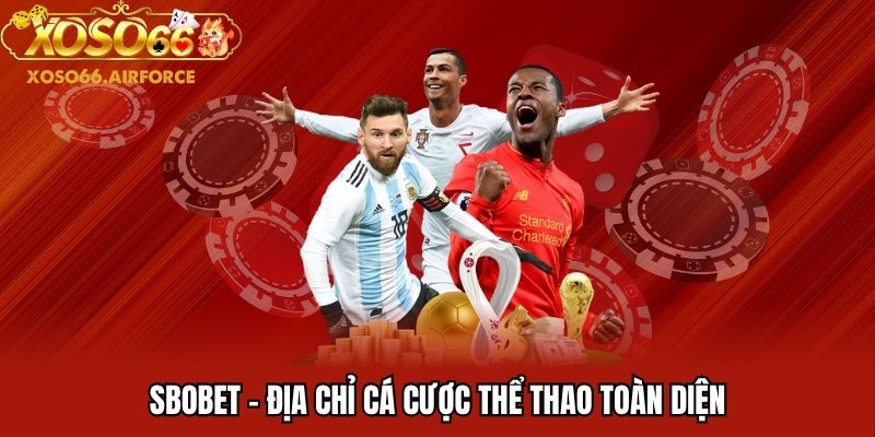SBOBET - Địa chỉ cá cược thể thao toàn diện