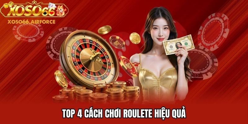 Top 4 cách chơi roulete hiệu quả